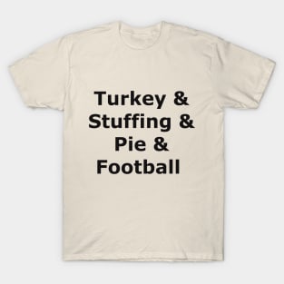 Thanksgiving Day summed up! T-Shirt